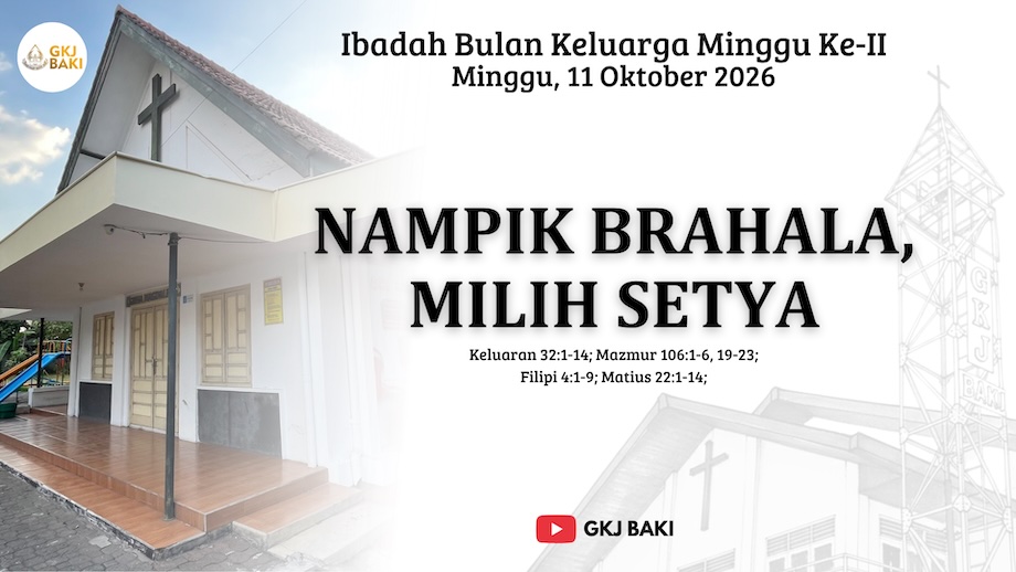 325-ibadah-bulan-keluarga-minggu-ke-ii-11-oktober-2026-nampik-brahala-milih-setya, Renungan Ibadah, gereja kristen jawa, gkj, gkj baki, gereja kristen jawa baki, baki, sukoharjo, gkj klasis sukoharjo, klasis sukoharjo, klasis, sinode gkj, sinode 