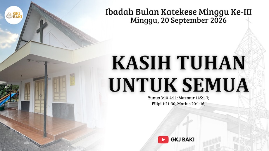 320-ibadah-bulan-katekese-minggu-iii-20-september-2026-kasih-tuhan-untuk-semua, Renungan Ibadah, gereja kristen jawa, gkj, gkj baki, gereja kristen jawa baki, baki, sukoharjo, gkj klasis sukoharjo, klasis sukoharjo, klasis, sinode gkj, sinode 