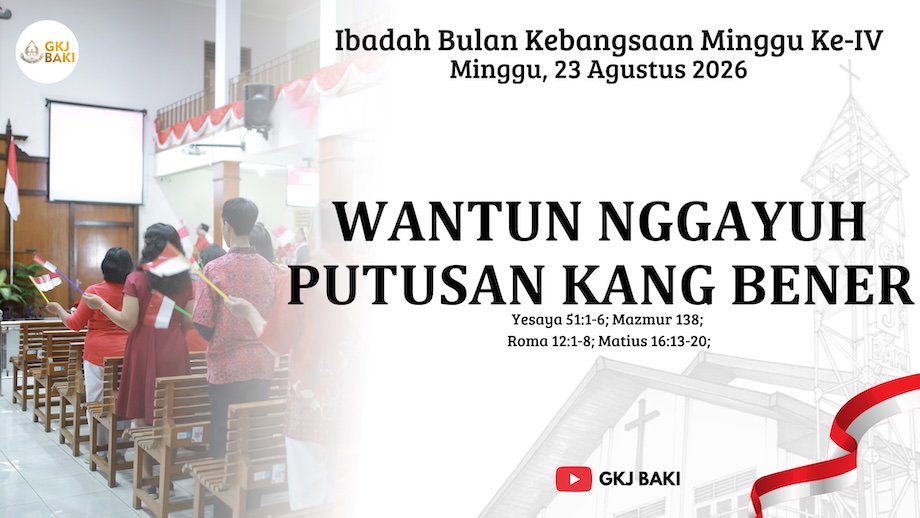 311-ibadah-bulan-kebangsaan-minggu-iv-23-agustus-2026-wantun-nggayuh-putusan-kang-bener, Renungan Ibadah, gereja kristen jawa, gkj, gkj baki, gereja kristen jawa baki, baki, sukoharjo, gkj klasis sukoharjo, klasis sukoharjo, klasis, sinode gkj, sinode 