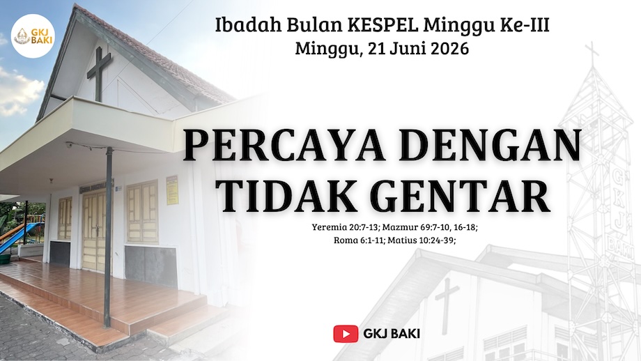 293-ibadah-bulan-kespel-minggu-iii-21-juni-2026-percaya-dengan-tidak-gentar, Renungan Ibadah, gereja kristen jawa, gkj, gkj baki, gereja kristen jawa baki, baki, sukoharjo, gkj klasis sukoharjo, klasis sukoharjo, klasis, sinode gkj, sinode 