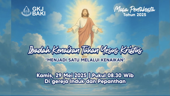 172-ibadah-kenaikan-tuhan-yesus-kristus-2025, Renungan Khusus, gereja kristen jawa, gkj, gkj baki, gereja kristen jawa baki, baki, sukoharjo, gkj klasis sukoharjo, klasis sukoharjo, klasis, sinode gkj, sinode 