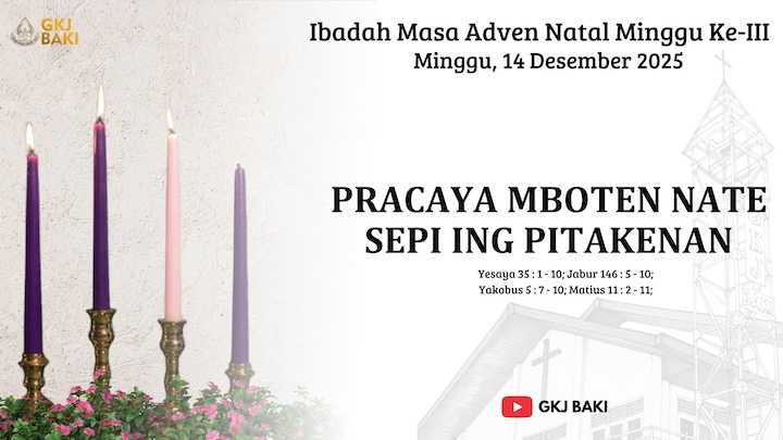 renungan, Ibadah Masa Adven Natal Minggu ke III, 14 Desember 2025, Pracaya Mboten Nate Sepi Ing Pitakenan, Pdt. Hizkia Fredo V., S.Si., M.Fil., gereja kristen jawa, gkj, gkj baki, gereja kristen jawa baki, baki, sukoharjo, gkj klasis sukoharjo, klasis sukoharjo, klasis, sinode gkj, sinode 