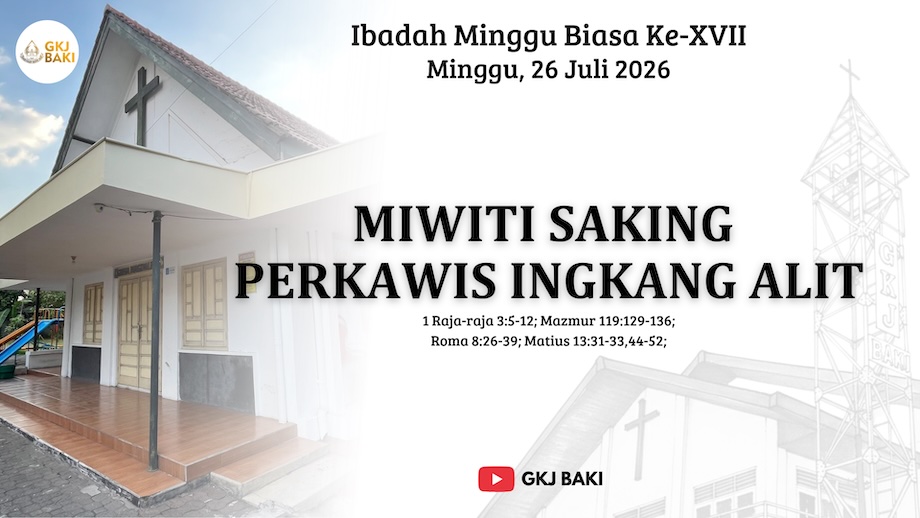 302-ibadah-minggu-biasa-xvii-26-juli-2026-miwiti-saking-perkawis-ingkang-alit, Renungan Ibadah, gereja kristen jawa, gkj, gkj baki, gereja kristen jawa baki, baki, sukoharjo, gkj klasis sukoharjo, klasis sukoharjo, klasis, sinode gkj, sinode 