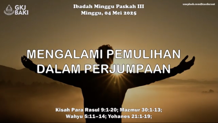 renungan, Ibadah Paskah III 4 Mei 2025, Pdt. Hizkia Fredo V., S.Si., M.Fil., gereja kristen jawa, gkj, gkj baki, gereja kristen jawa baki, baki, sukoharjo, gkj klasis sukoharjo, klasis sukoharjo, klasis, sinode gkj, sinode 