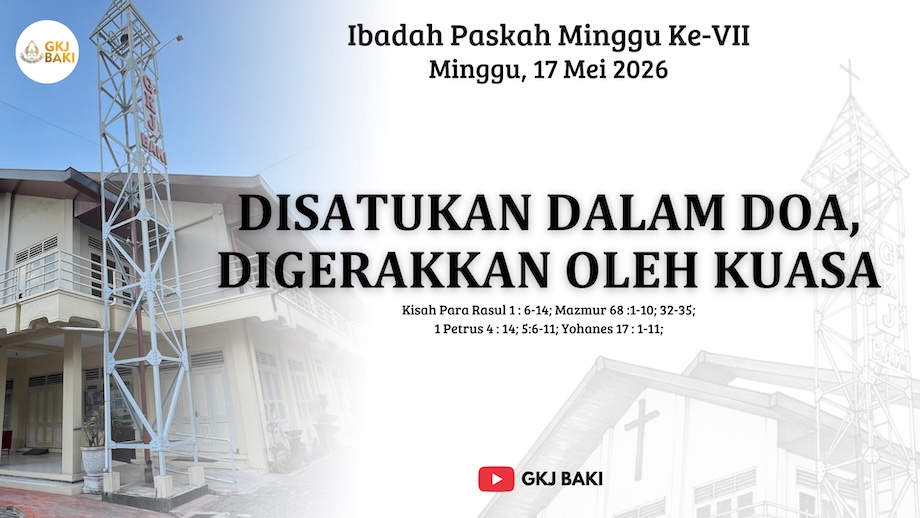 283-ibadah-paskah-minggu-ke-vii-17-mei-2026-disatukan-dalam-doa-digerakkan-oleh-kuasa, Renungan Ibadah, gereja kristen jawa, gkj, gkj baki, gereja kristen jawa baki, baki, sukoharjo, gkj klasis sukoharjo, klasis sukoharjo, klasis, sinode gkj, sinode 