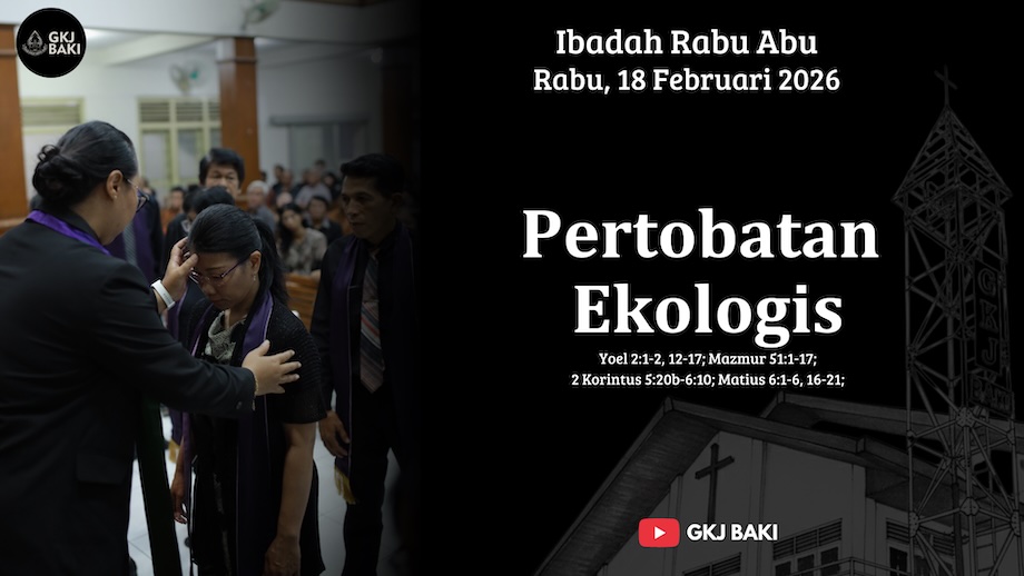 renungan, Ibadah Rabu Abu, Pembukaan Masa Pra-Paskah, 18 Februari 2026, Pdt. Hizkia Fredo V., S.Si., M.Fil., gereja kristen jawa, gkj, gkj baki, gereja kristen jawa baki, baki, sukoharjo, gkj klasis sukoharjo, klasis sukoharjo, klasis, sinode gkj, sinode 